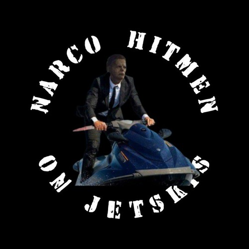 Narco Hitmen on Jet Skis’s avatar
