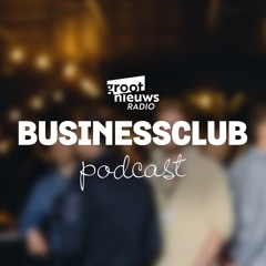 Businessclub Podcast | Groot Nieuws Radio