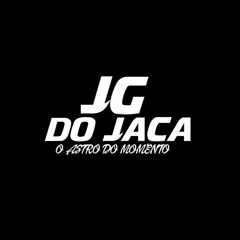 DJ JG DO JACA ( O ASTRO DO MOMENTO )