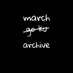 march #archive (go ku)