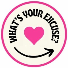 What's Your Excuse?