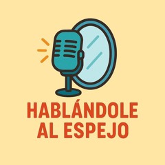 Hablandolealespejo