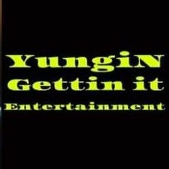 YungiN Gettin it Entertainment