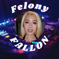 Felony Fallon