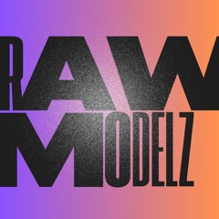 Raw Modelz