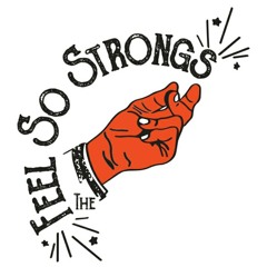 The Feel So Strongs
