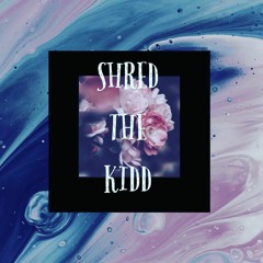 Shred The Kidd