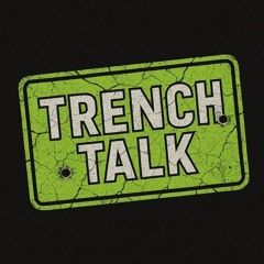 Trench Talk