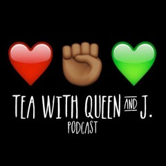 Tea with Queen and J.