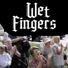 Wet Fingers