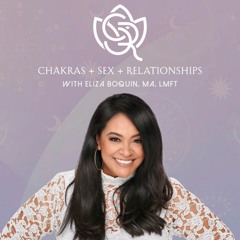 Chakras + Sex + Relationships Podcast