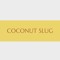 Coconut Slug