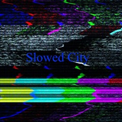 Slowed City
