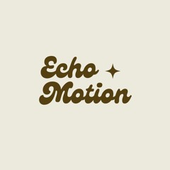 Echo Motion