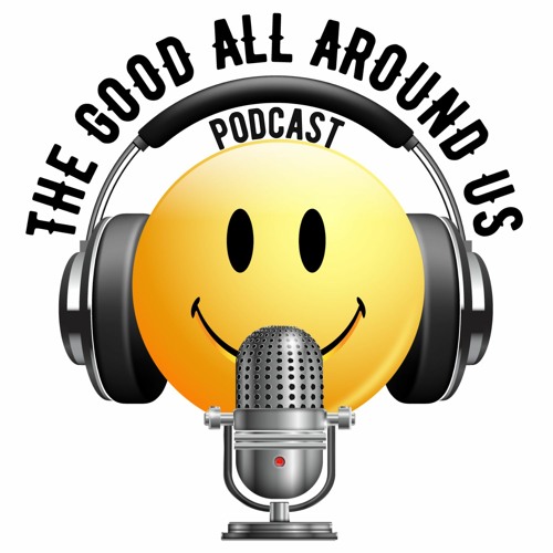 THE GOOD ALL AROUND US podcast’s avatar