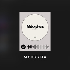 Mckxyha’s Playlist