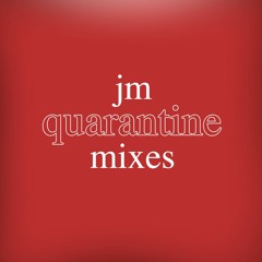 jm61 Quarantine Mixes