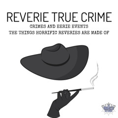Reverie True Crime