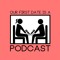 Our First Date Is a Podcast