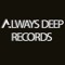Always Deep Records