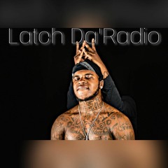 Latch Da'Radio