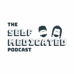 The Self Medicated Podcast