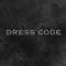 DRESS CODE