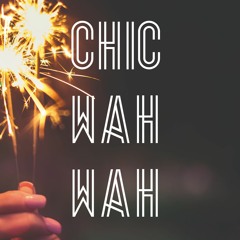 Chic Wah Wah