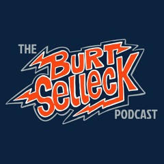 The Burt Selleck Podcast