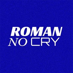 Roman_NO_CRY