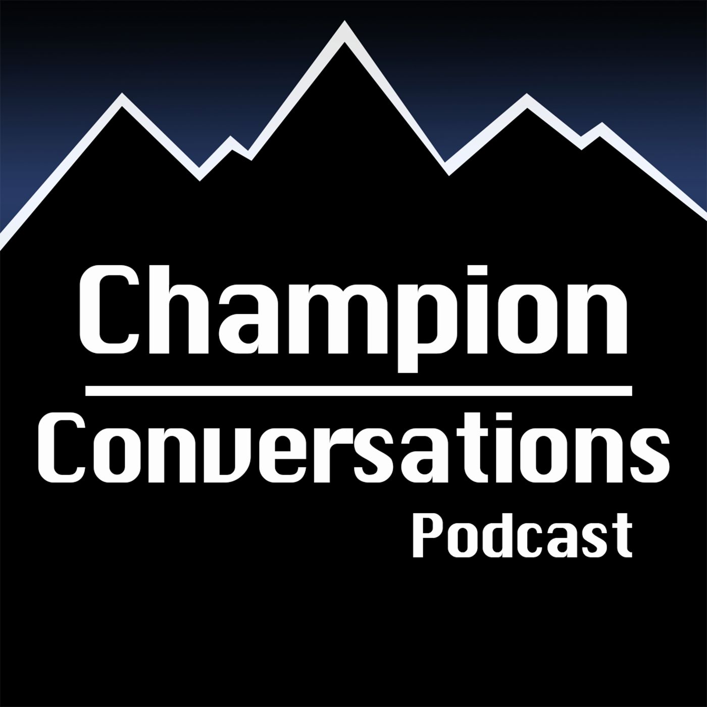 Champion Conversations Podcast