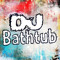 DJ Bathtub