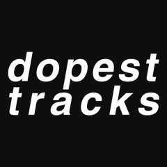 dopest tracks