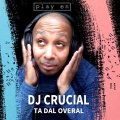 DJ CRUCIAL TA DAL OVERAL