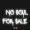 No Soul For Sale 💲❌