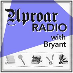 Uproar Radio with Bryant