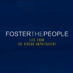 Foster The People: Live At Gibson Amphitheatre