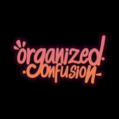 Organized Confusion