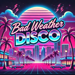Bad Weather Disco
