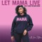 Let Mama Live