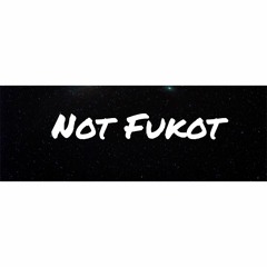 Not Fukot