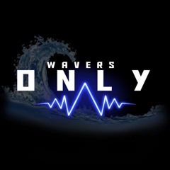 WAVERS ØNLY