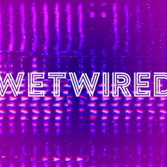 Wetwired Podcast
