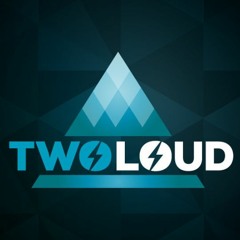 TWOLOUD