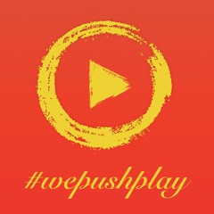 We Push Play