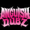 ANGUISH DUBZ