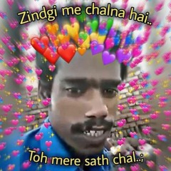 jindagi me chalna hai to achi trah chal