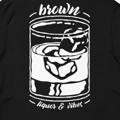 Brown Liquor & Vibes