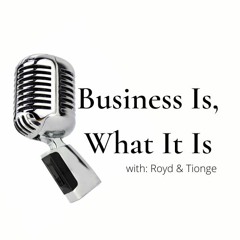 Business Is, What It Is