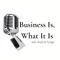 Business Is, What It Is